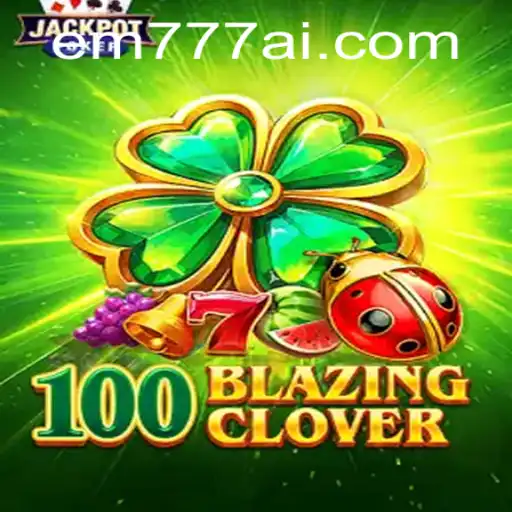 Discover the Exciting World of 100BlazingClover: A Detailed Overview