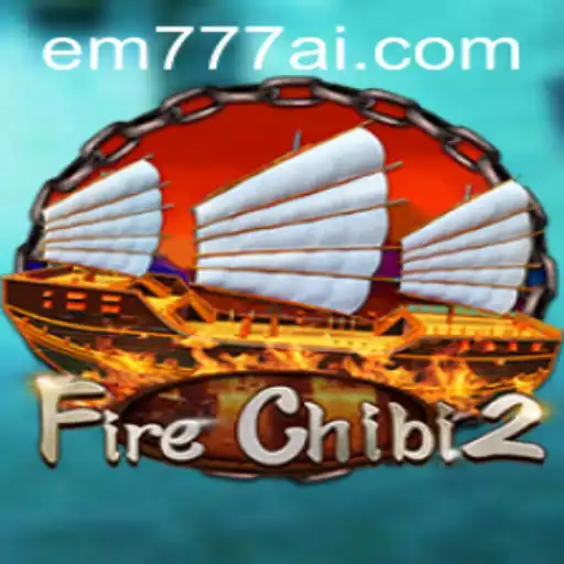 The Exciting World of FireChibi2 and EW777.COM